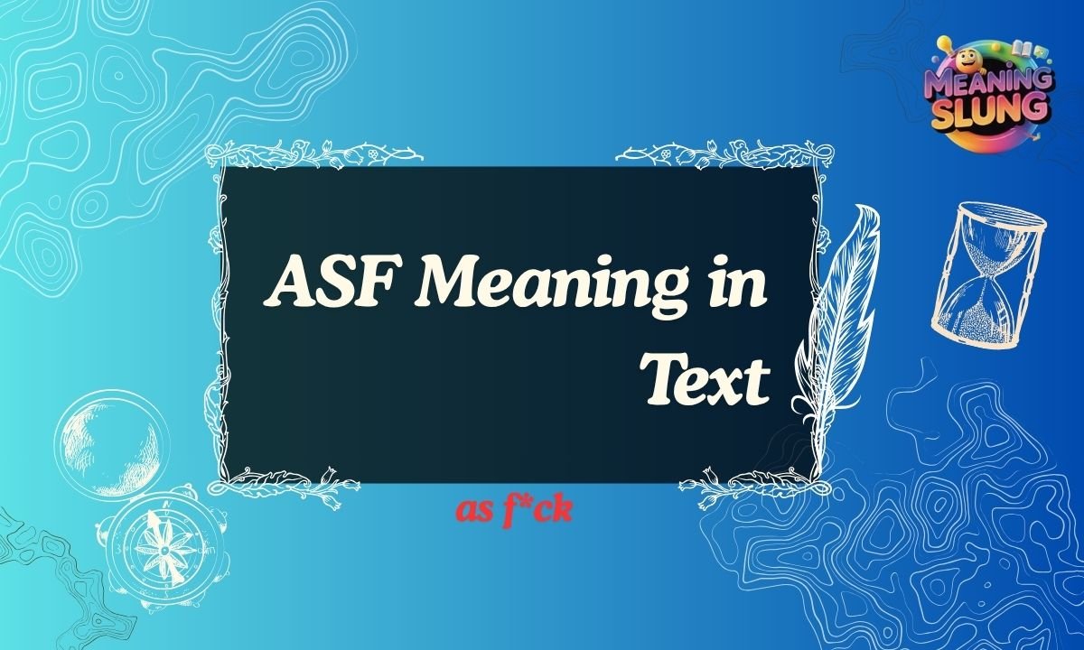 ASF Meaning in Text Explained Simply What ASF Really Means in Chat, Slang, and Social Media