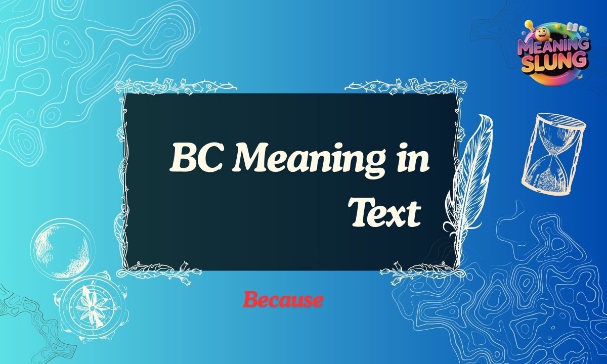 BC Meaning in Text What It Really Means in Chat, Slang & Social Media