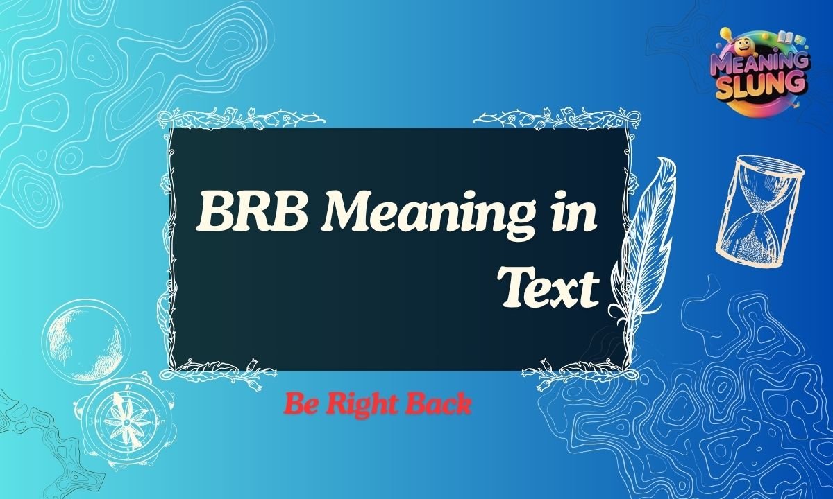 BRB Meaning in Text Explained Simply for Chat, Social Media and Work