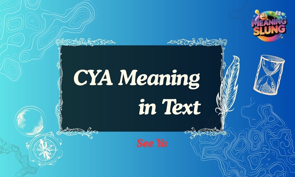 CYA Meaning in Text Safe, Fun & Professional Usage Explained