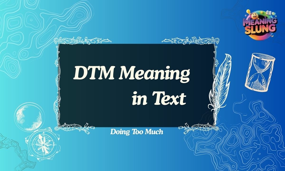 DTM Meaning in Text Explained Simply With Examples and Usage