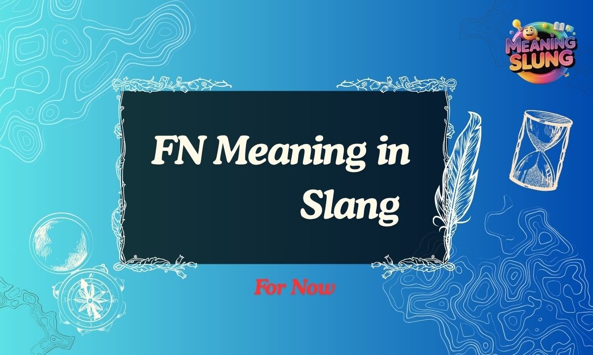 FN Meaning in Slang What Does FN Mean in Text, Social Media & Chat