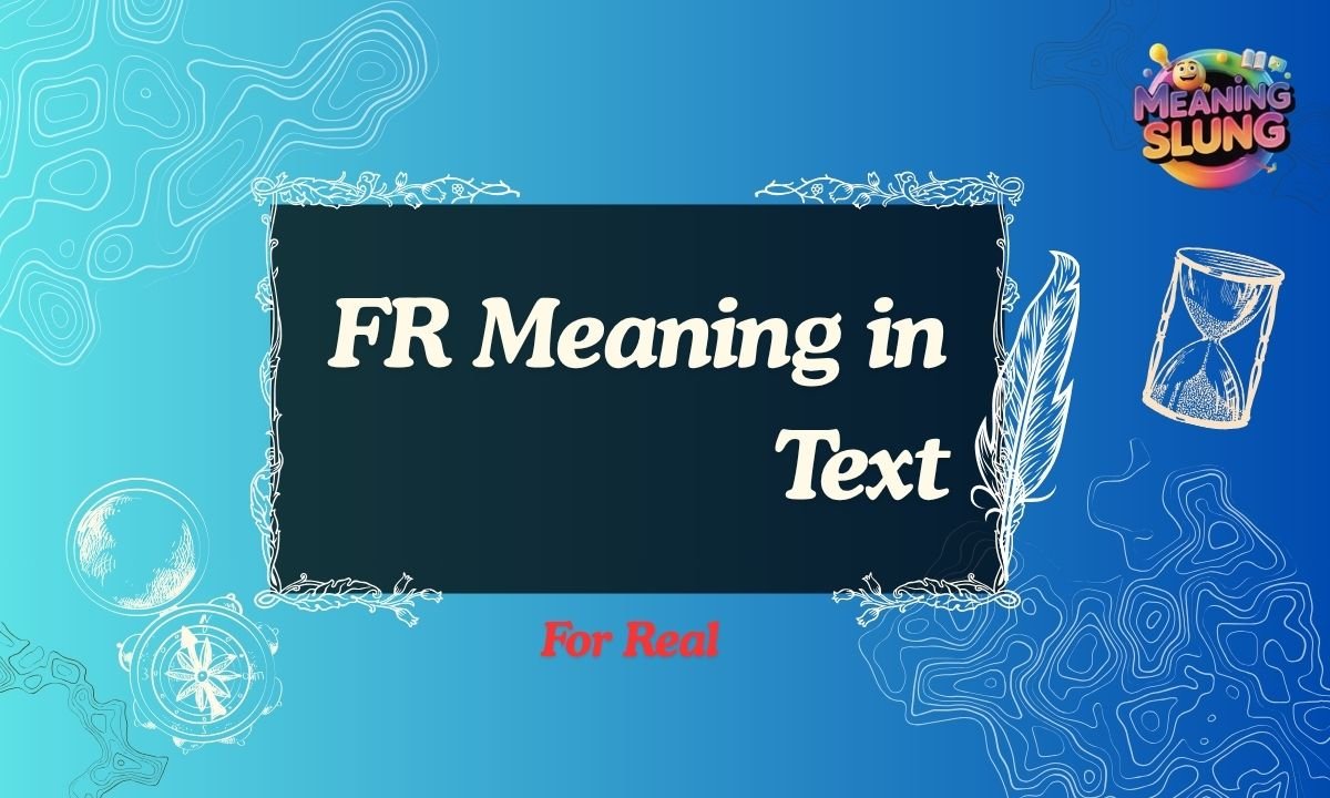 FR Meaning in Text What Does FR Mean in Chat, Social Media, and Online Conversations for 2026