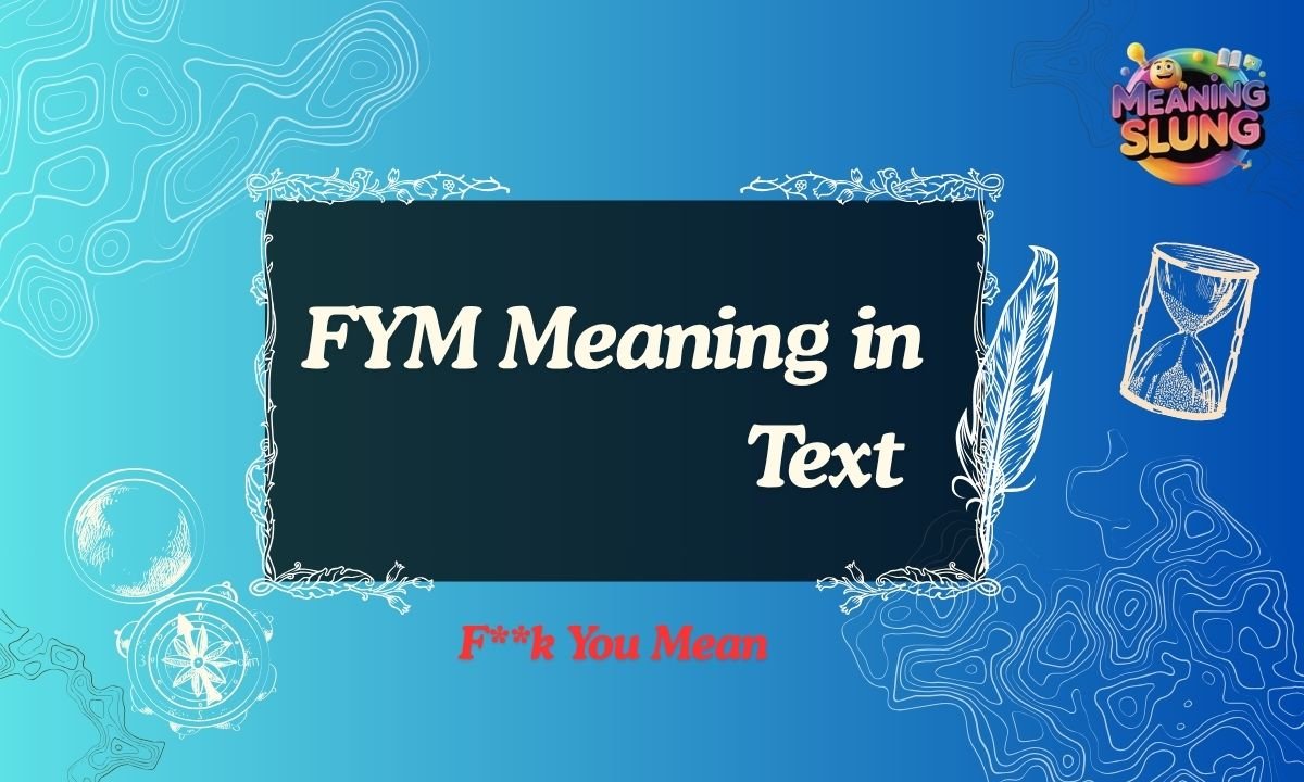 FYM Meaning in Text What It Really Means, Usage, Examples & How to Respond in 2026