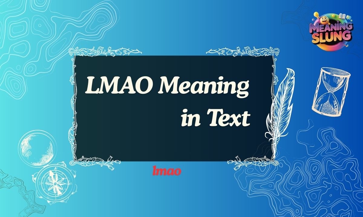 LMAO Meaning in Text — What Does LMAO Stand For in Chats and Social Media in 2026