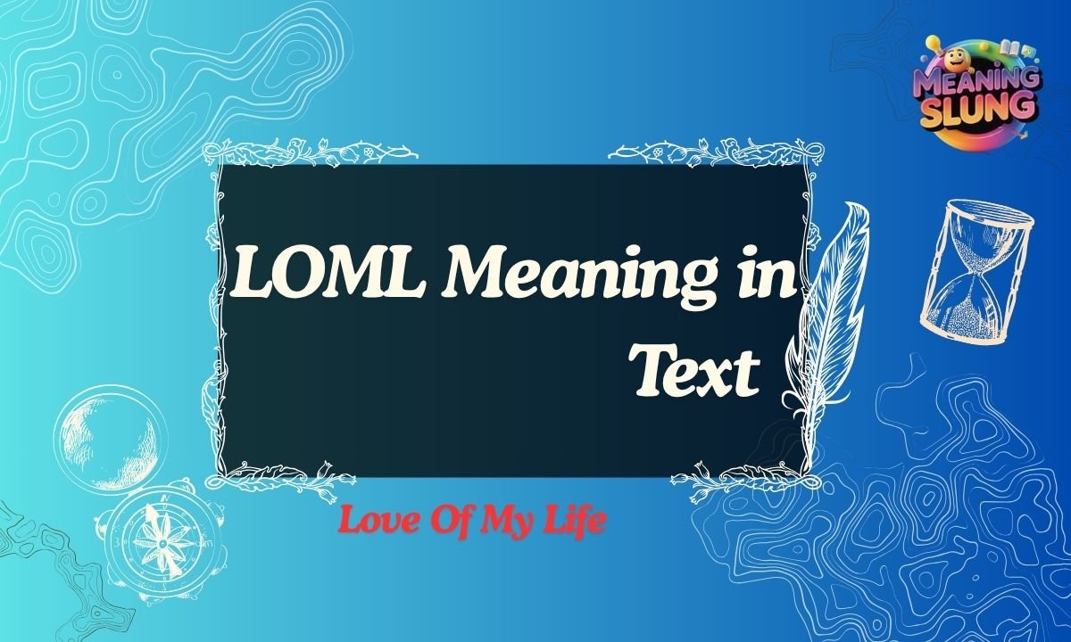 LOML Meaning in Text What It Means, How to Use It & Real Examples