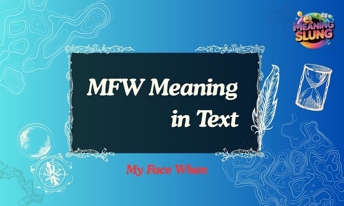 MFW Meaning in Text What It Stands For, How to Use It & Real Examples
