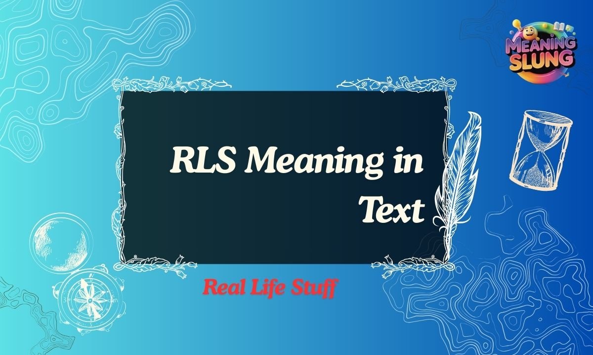 RLS Meaning in Text What It Really Means in Chat, Social Media, and Online Messages in 2026