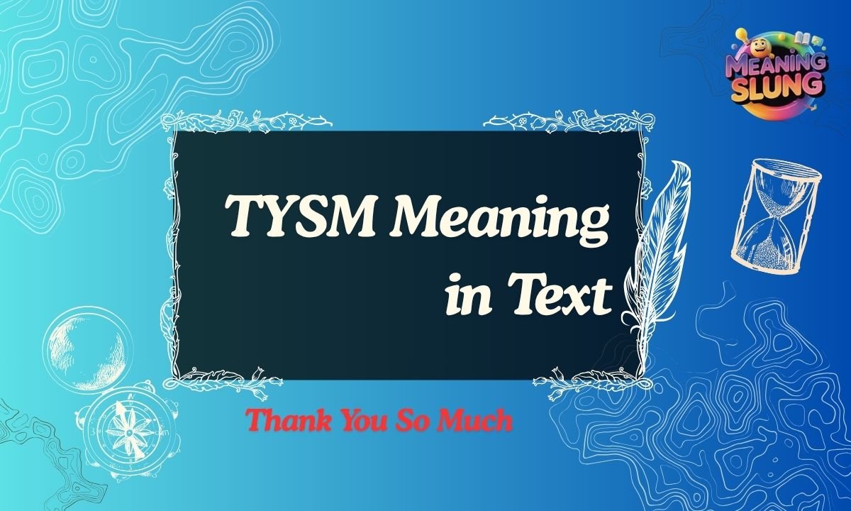 TYSM Meaning in Text What It Means, How to Use It, and When to Avoid It in 2026