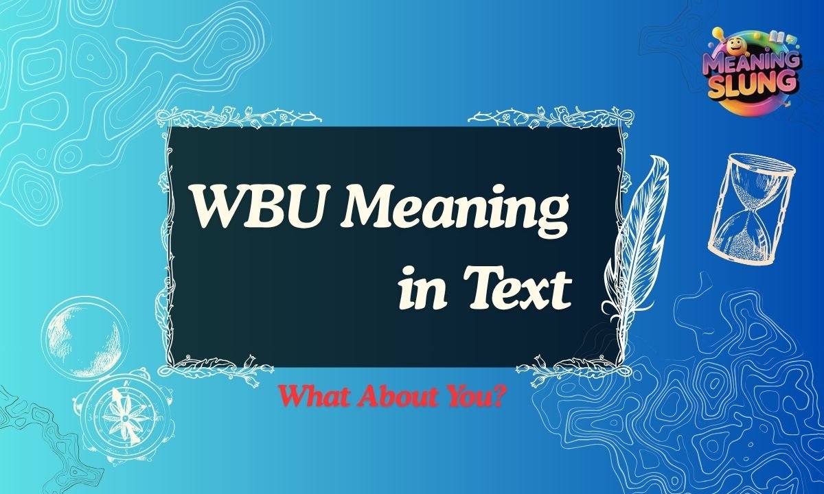 WBU Meaning in Text – What It Really Means & How to Use It Correctly