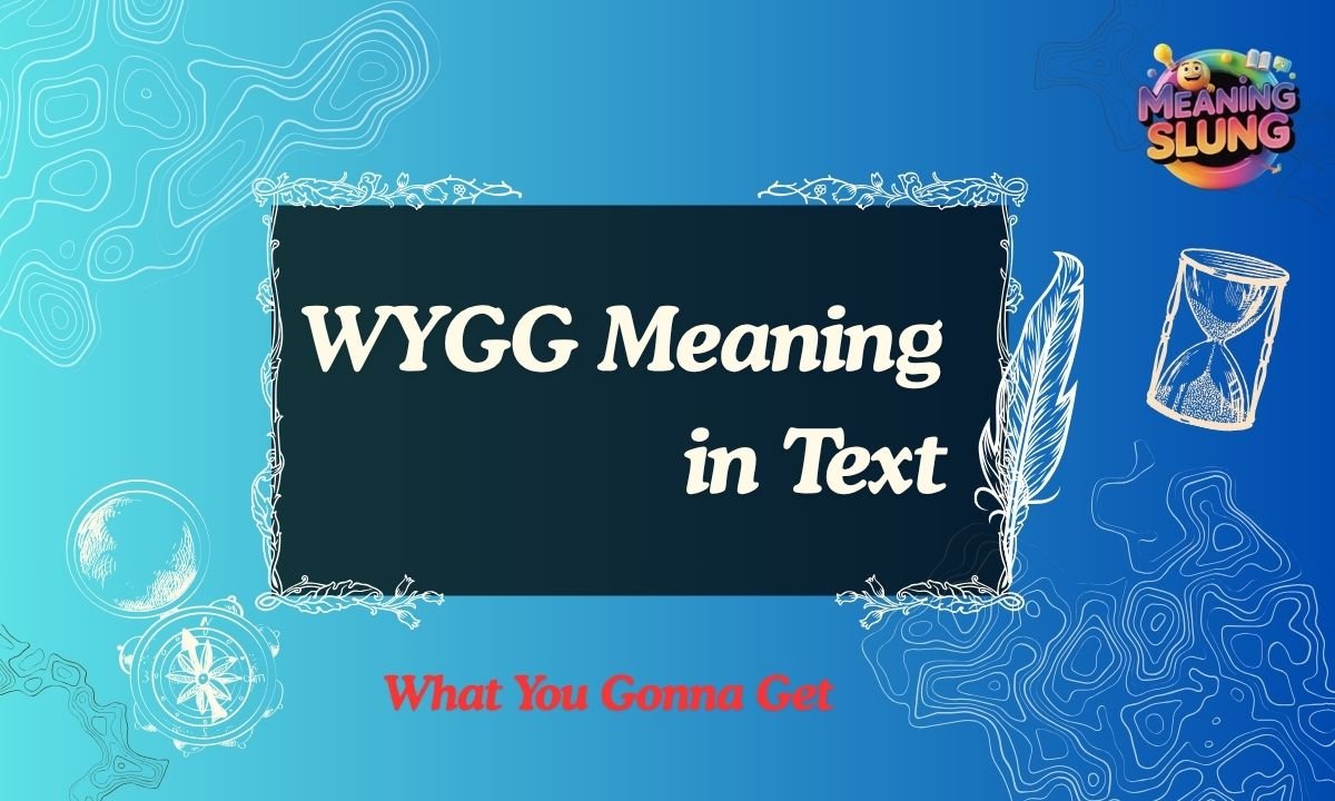 WYGG Meaning in Text Definition, Usage & Examples (Complete 2026 Guide)