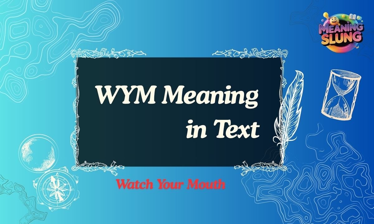 WYM Meaning in Text What It Really Means, Usage, Examples & Replies