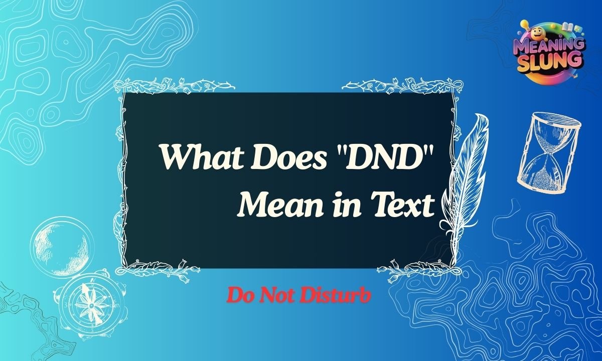 What Does DND Mean in Text, Chat, and Social Media (Updated 2026)