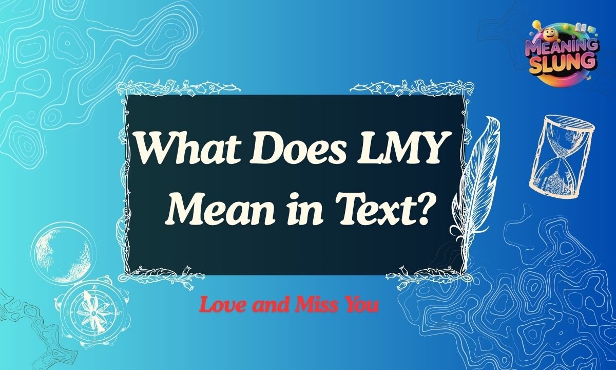 What Does LMY Mean in Text The Sweet Acronym Everyone's Using
