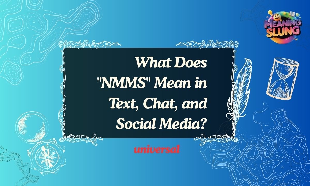 What Does NMMS Mean in Text, Chat, and Social Media