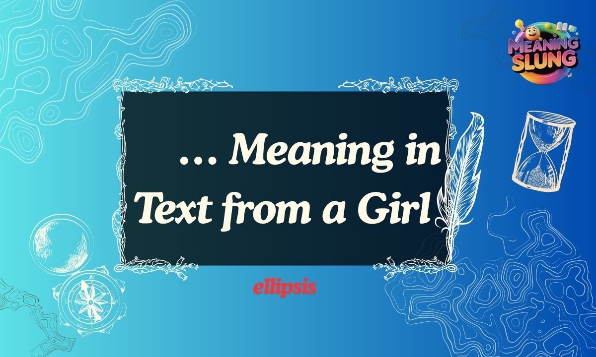 … Meaning in Text from a Girl – Decode Her Messages Easily in 2026
