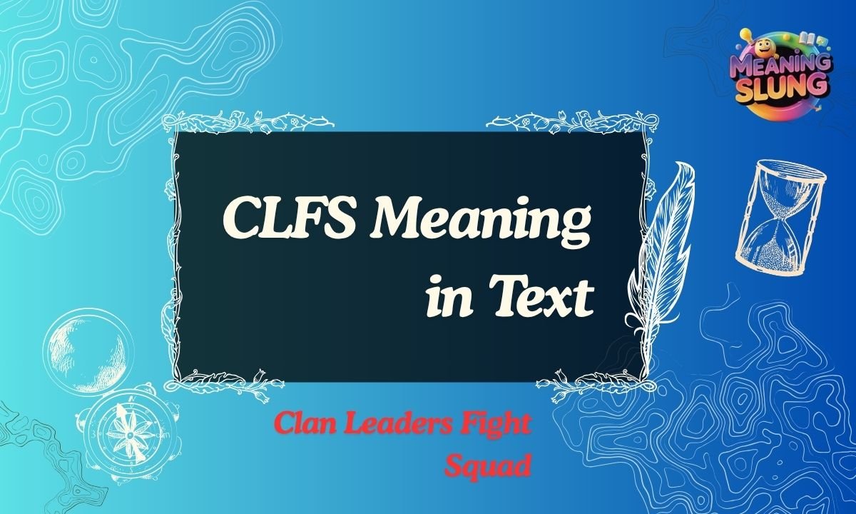 CLFS Meaning in Text Complete Guide for Chat, Social Media & Online Use