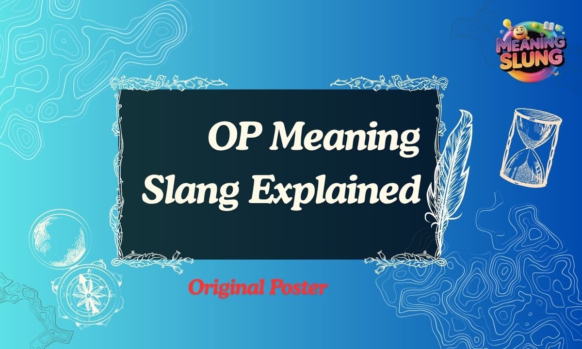 OP Meaning Slang Explained What OP Really Means in Text, Gaming & Social Media