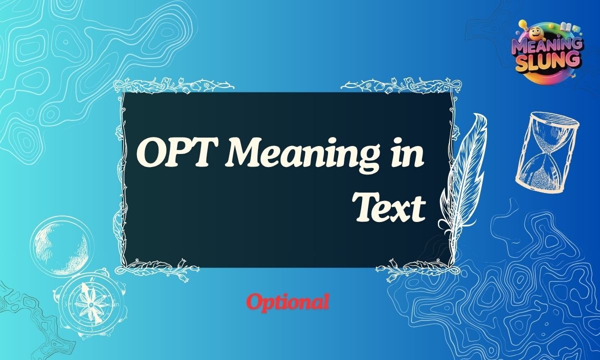 OPT Meaning in Text Definition, Usage & Examples (2026 Guide)
