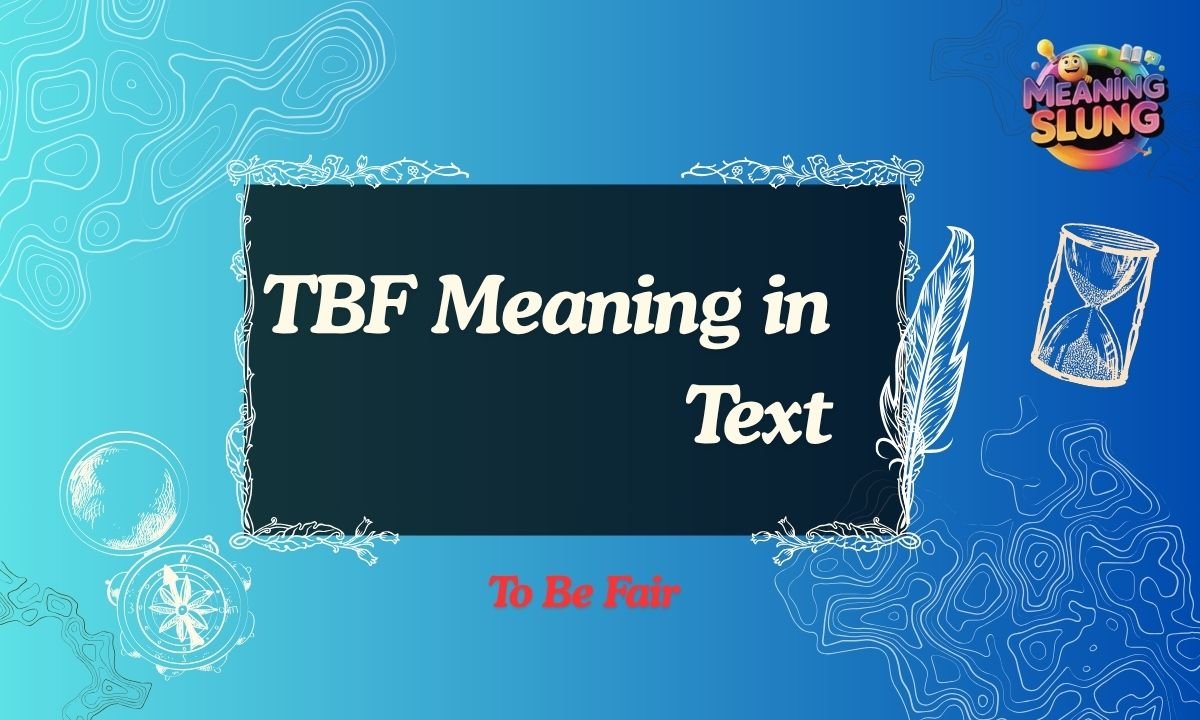TBF Meaning in Text What It Really Means in Chats, Social Media & Online Slang