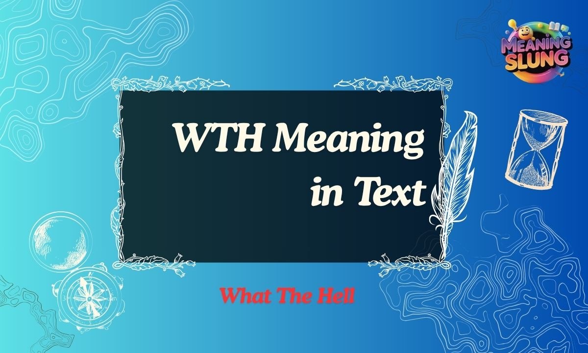 WTH Meaning in Text Definition, Usage & Examples (2026 Guide)