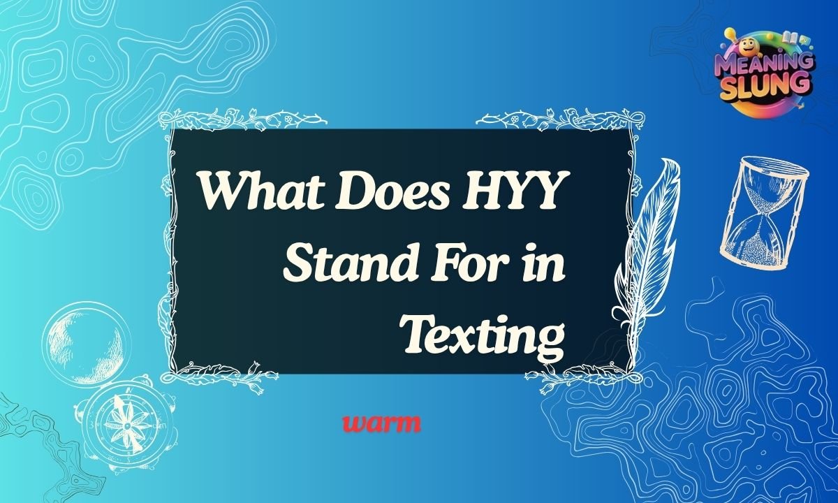 What Does HYY Stand For in Texting 2025
