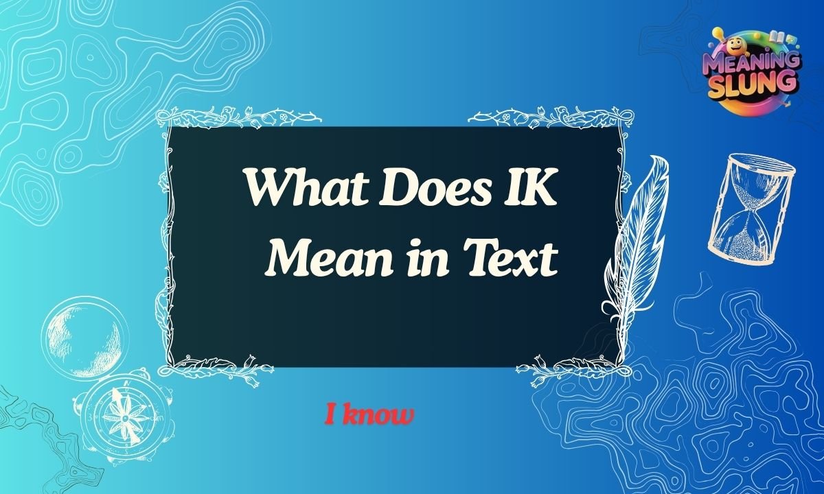 What Does IK Mean in Text Simple Meaning Explained 2025-26 (3)