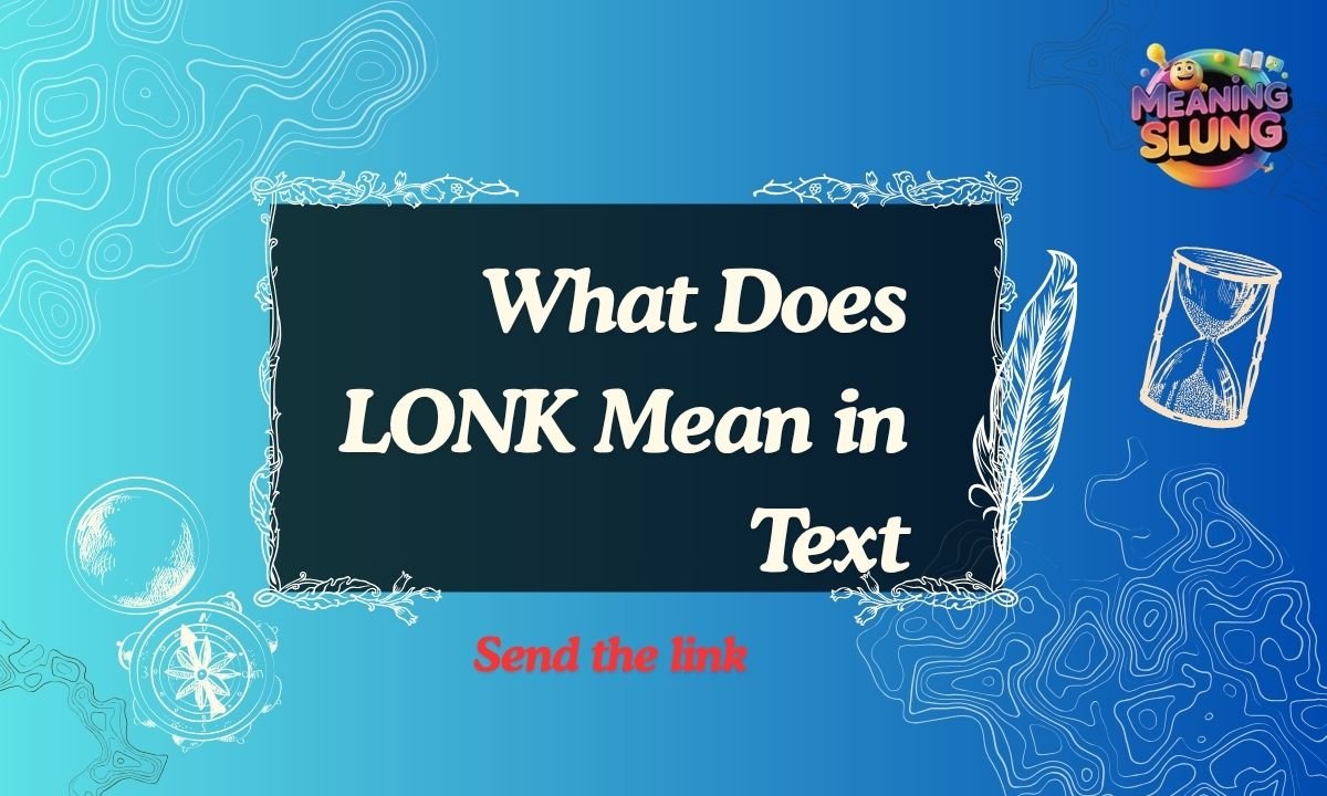 What Does LONK Mean in Text Complete 2025–26 Guide