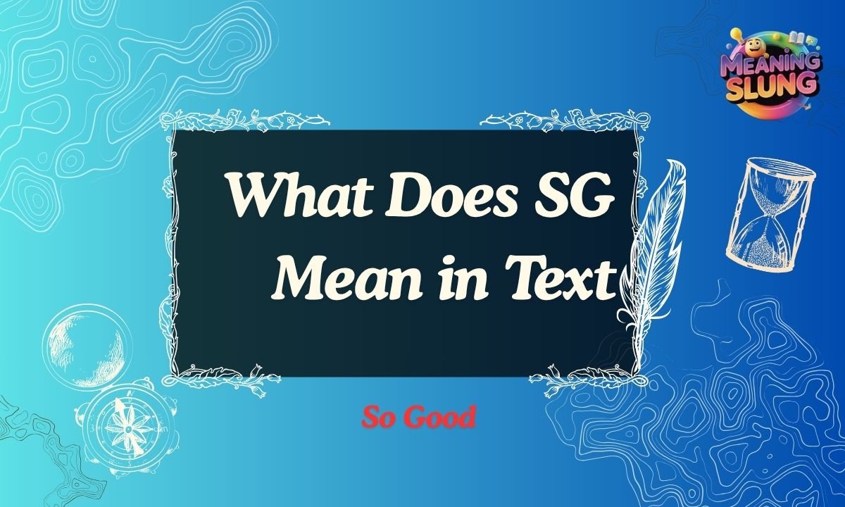 What Does SG Mean in Text Full Meaning Explained Simply (2026 Guide)